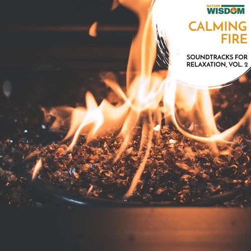 Calming Fire - Soundtracks for Relaxation, Vol. 2