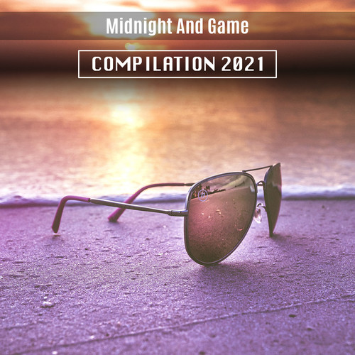 Midnight and Game Compilation 2021