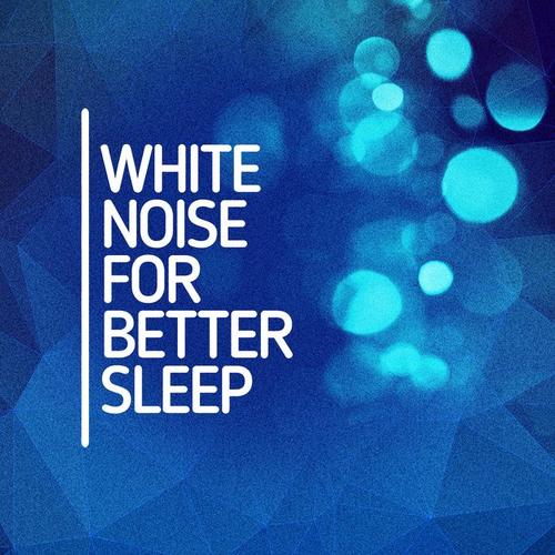 White Noise for Better Sleep