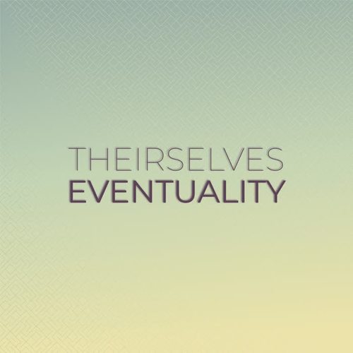 Theirselves Eventuality