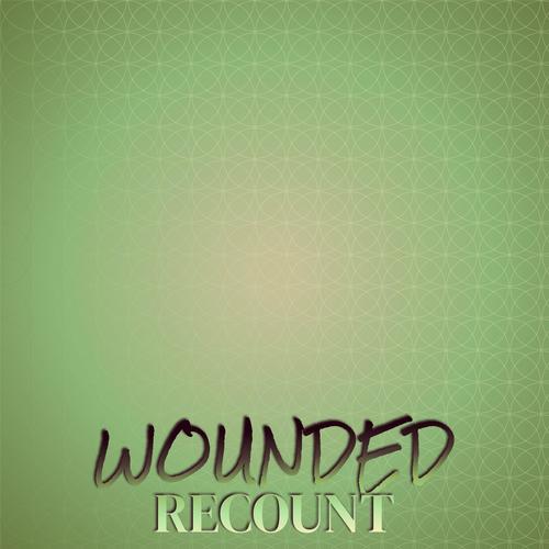 Wounded Recount