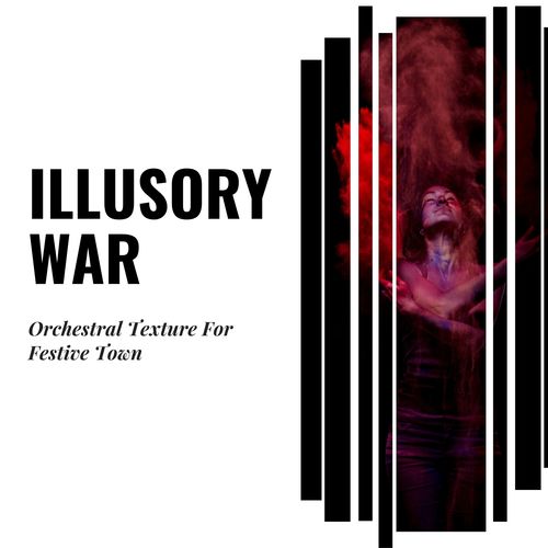 Illusory War - Orchestral Texture For Festive Town