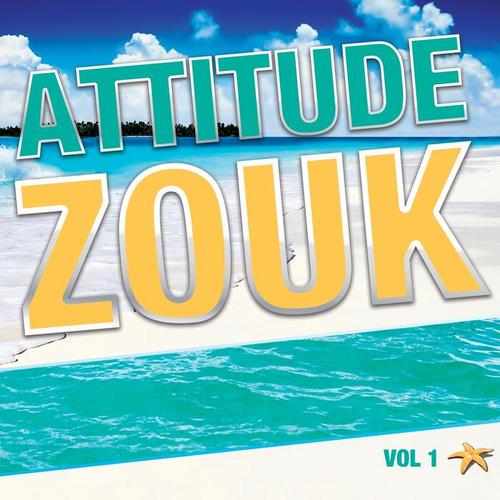 Attitude zouk, vol. 1 (La compilation zouk love)