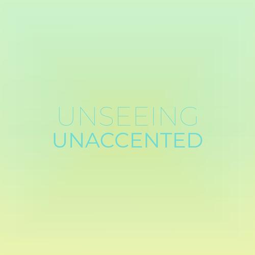 Unseeing Unaccented