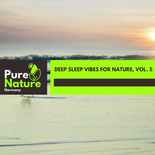 Deep Sleep Vibes for Nature, Vol. 5