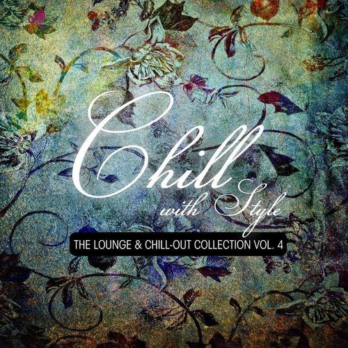 Chill with Style - The Lounge & Chill-Out Collection, Vol. 4