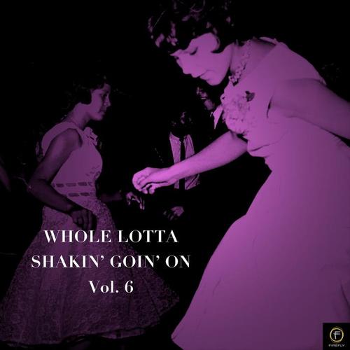 Whole Lotta Shakin' Goin' On, Vol. 6