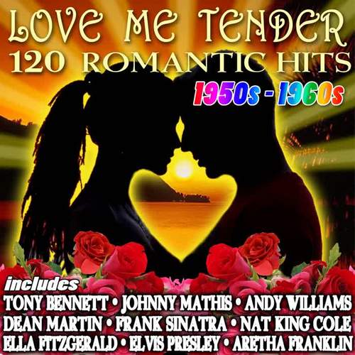 Love Me Tender – 120 Romantic Hits 1950s and 1960s