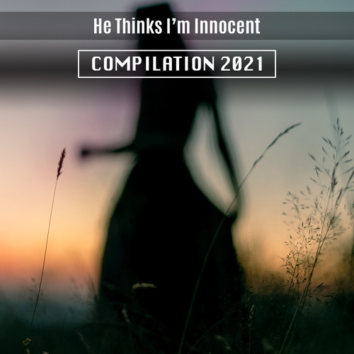 He Thinks I'm Innocent Compilation 2021