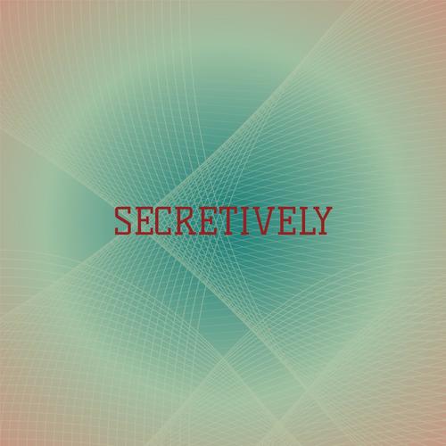 Secretively