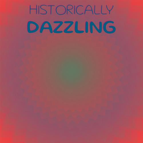 Historically Dazzling