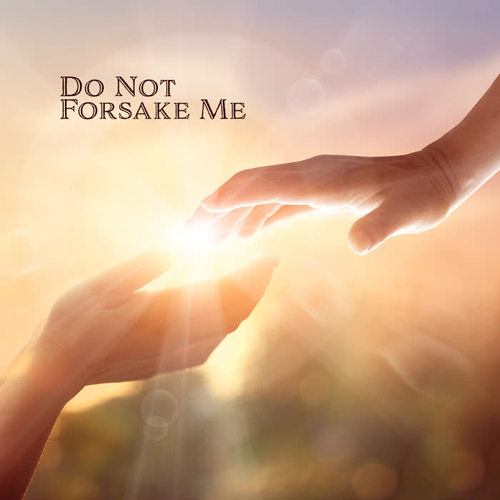 Do Not Forsake Me