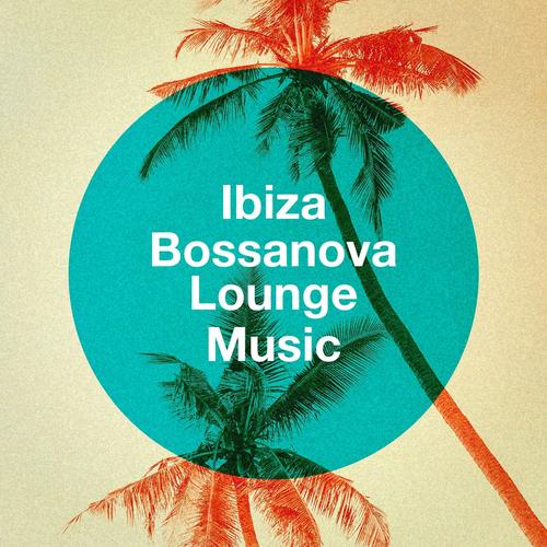 Ibiza Bossanova Lounge Music