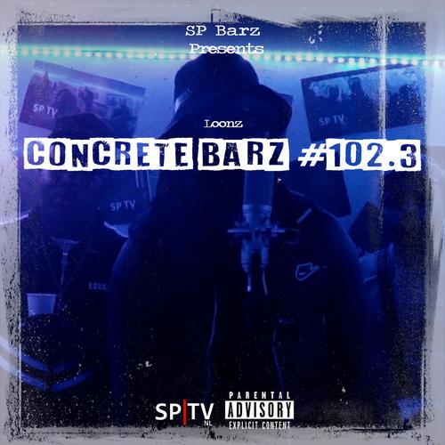 Concrete Barz #102.3 (feat. Loonz) [Explicit]