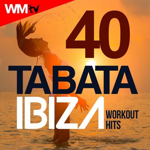 40 TABATA IBIZA WORKOUT HITS