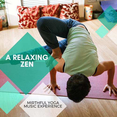 A Relaxing Zen - Mirthful Yoga Music Experience