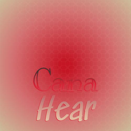 Cana Hear