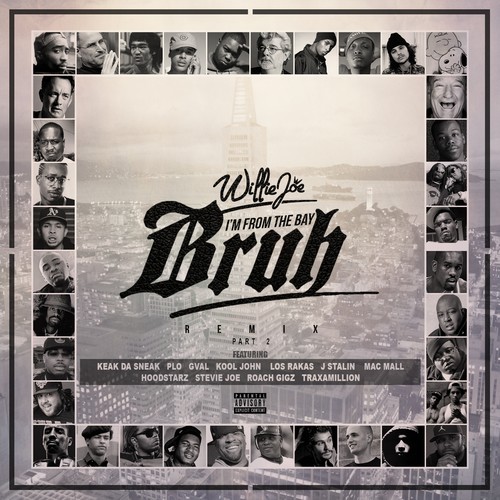 I'm From The Bay Bruh (feat. Keak Da Sneak, Los Rakas, Kool John, Roach Gigz, HBK P-Lo, J. Stalin, Traxamillion, The Hoodstarz, G-Val, Stevie Joe, & Mac Mall) [Remix] - Single [Explicit]