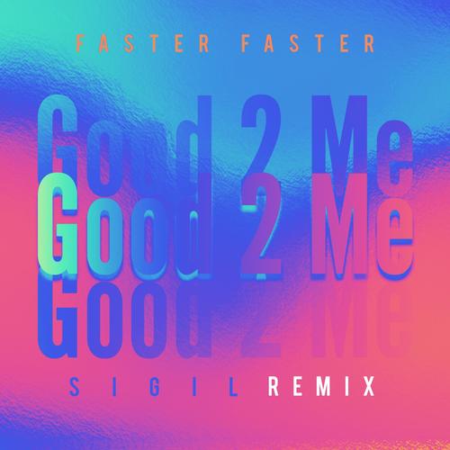 Good 2 Me (Sigil Remix)