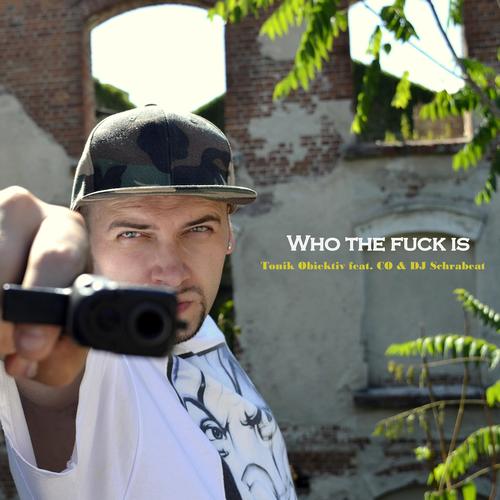 Who the fuck is (feat. CO & DJ Schrabeat) [Explicit]