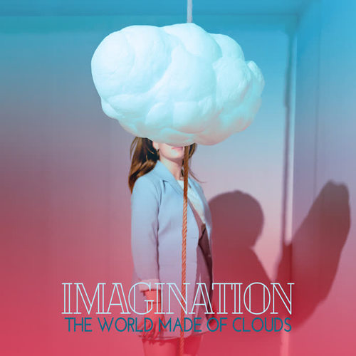 Imagination - The World Made of Clouds