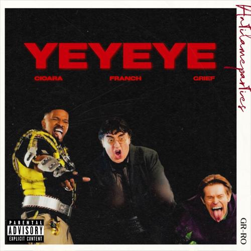 YEYEYE (feat. Grief & Franch) [Explicit]