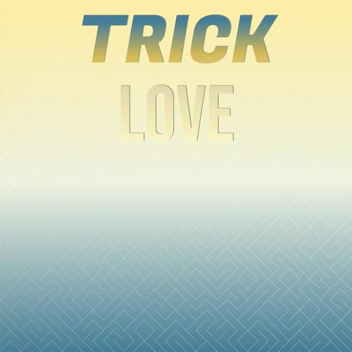 Trick Love