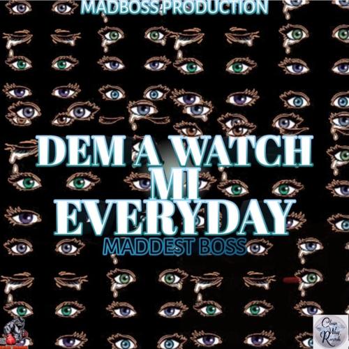 Dem A Watch Mi Everday