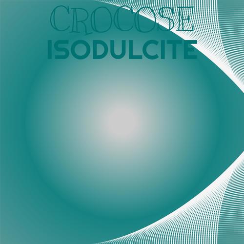 Crocose Isodulcite