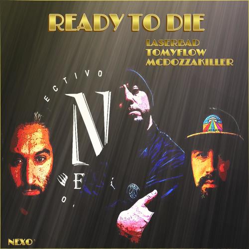 READY TO DIE (feat. LASER BAD, TOMYFLOW & MCDOZZAKILLER) [Explicit]