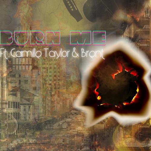 Burn Me (feat. Camille Taylor & Brent)