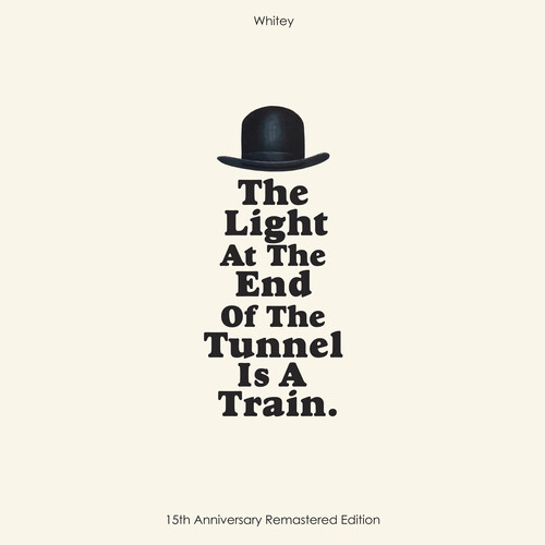 THE LIGHT AT THE END OF THE TUNNEL IS A TRAIN (15TH ANNIVERSARY REMASTERED EDITION)