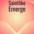 Saintlike Emerge