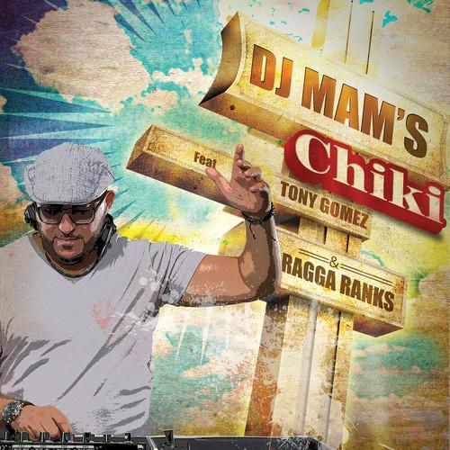 Chiki (feat. Tony Gomez & Ragga Ranks) - Single