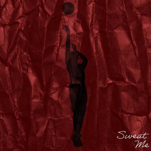 Sweat Me (feat. Sir Surrell) [Explicit]