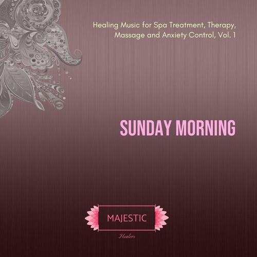 Sunday Morning: Healing Music for Spa Treatment, Therapy, Massage and Anxiety Control, Vol. 1