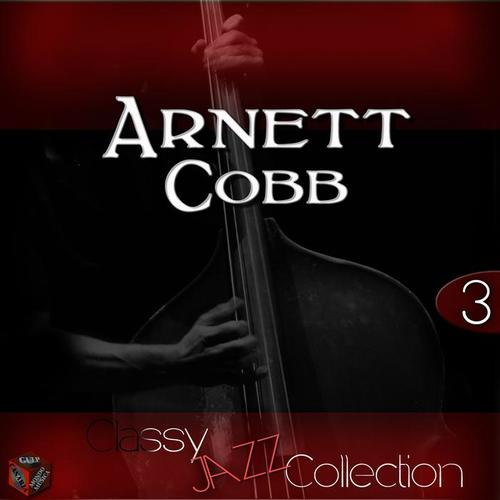 Classy Jazz Collection: Arnett Cobb, Vol. 3