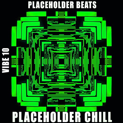 Placeholder Chill - Vibe.10