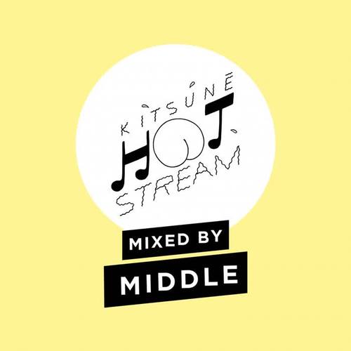 Kitsuné Hot Stream Mixed by Middle