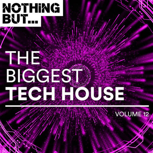 Nothing But... The Biggest Tech House, Vol. 12