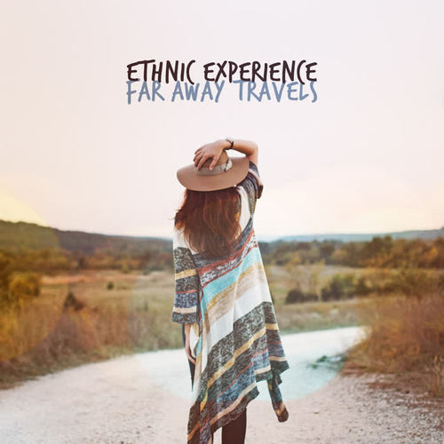 Ethnic Experience: Far Away Travels