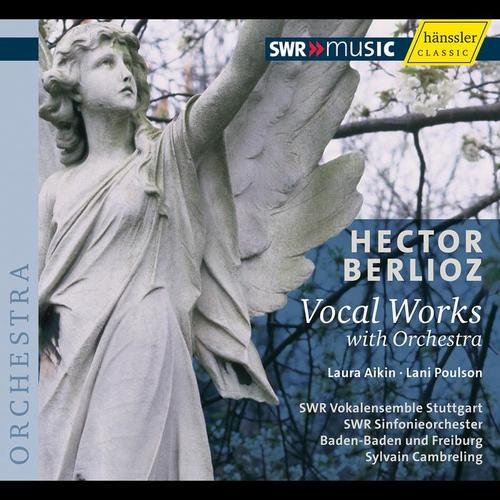 BERLIOZ, H.: Vocal Works with Orchestra - Tristia / La captive / Sara la baigneuse / Chant sacre (Aikin, Poulson, Cambreling)