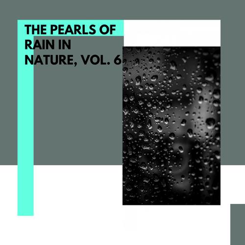 The Pearls of Rain in Nature, Vol. 6