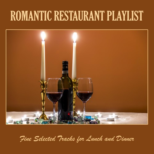 Romantic Restaurant Playlist: Fine Selected Tracks for Lunch and Dinner