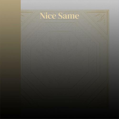 Nice Same