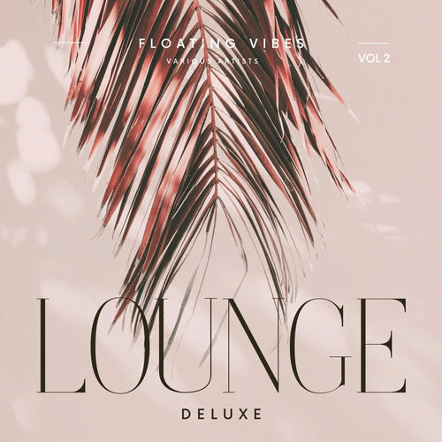 Floating Vibes (Lounge Deluxe) , Vol. 2