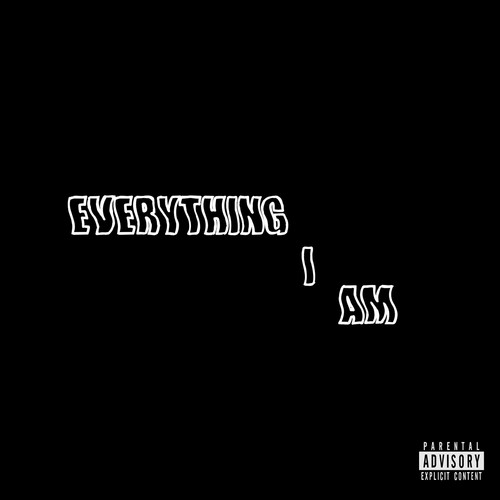 Everything I Am (Explicit)