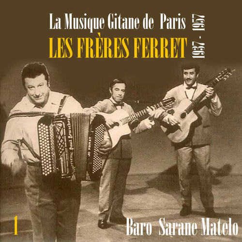 La Musique Gitane de  Paris : Les Frères Ferret (1937 - 1957) , Vol. 1