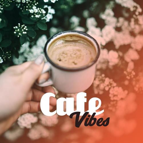 Cafe Vibes – Smooth Chillout, Cafe Music, Chill Out 2017, Essential, Selected