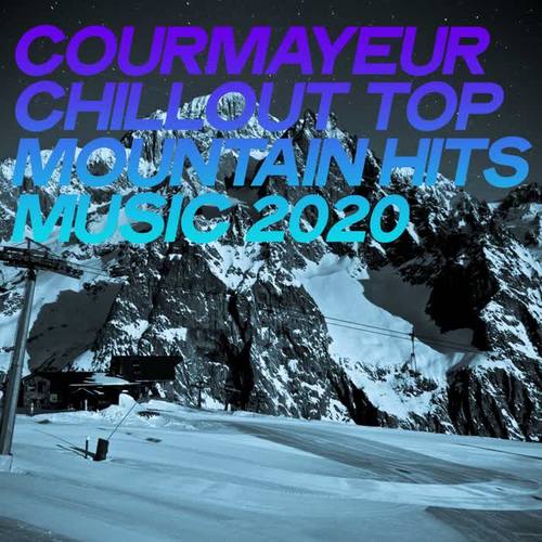 Courmayeur Chillout Top Mountain Hits Music 2020